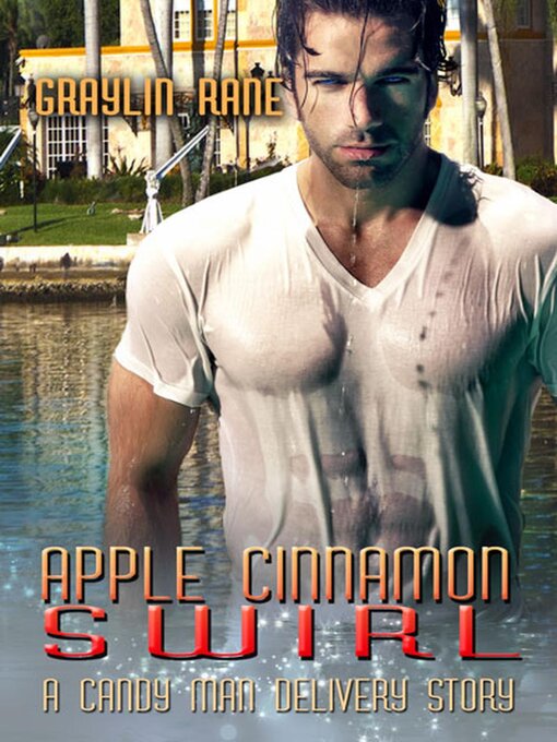 Title details for Apple Cinnamon Swirl: a Candy Man Delivery Story: Candy Man Delivery, #4 by Graylin Fox - Available